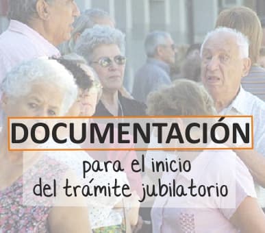 Documentación para el inicio del trámite jubilatorio