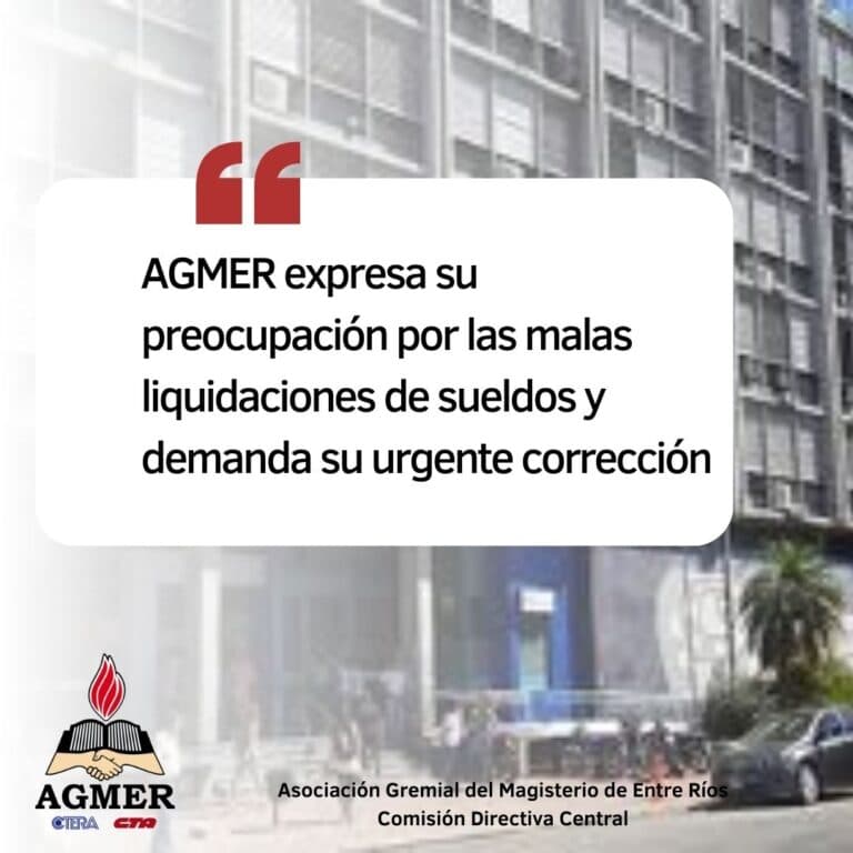 AGMER expresa su preocupación por las malas liquidaciones de sueldos y demanda su urgente corrección