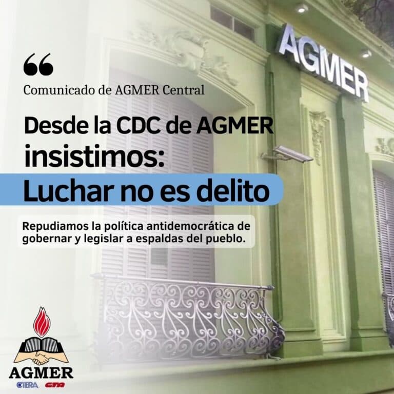 Desde la Comisión Directiva Central de AGMER insistimos: Luchar no es delito