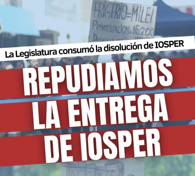 REPUDIAMOS LA ENTREGA DE IOSPER EN LA LEGISLATURA