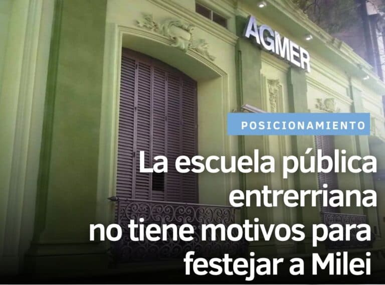 La escuela pública entrerriana no tiene motivos para festejar a Milei