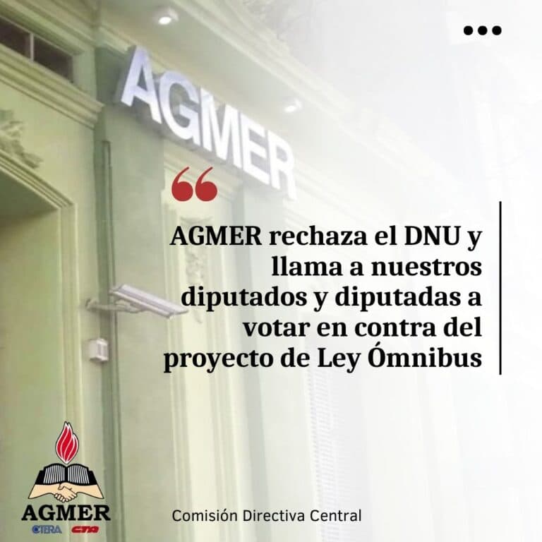 AGMER rechaza el DNU y llama a nuestros diputados y diputadas a votar en contra del proyecto de Ley Ómnibus